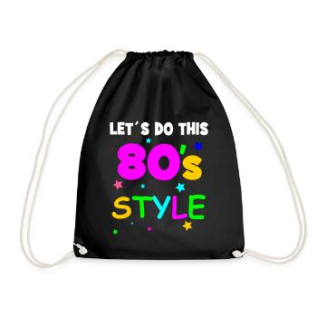80s T-Shirt Lets Do This 80's style, - Drawstring Bag - black - Front