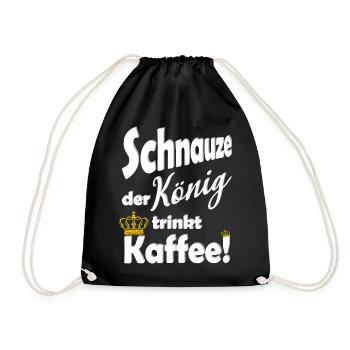 Schnauze der Koenig trinkt Kaffee lustig Spruch - Turnbeutel - Schwarz - Vorne