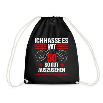 Ich hasse es mit 50 so gut auszusehen 50ter Spruch - Turnbeutel - Schwarz - Vorne