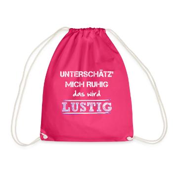 Unterschaetz mich ruhig das wird lustig und wie! - Turnbeutel - Fuchsia - Vorne