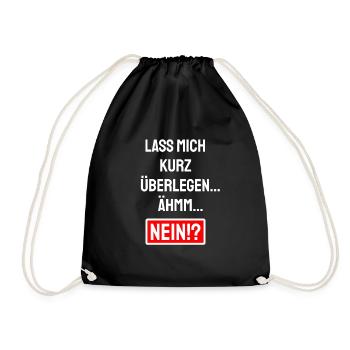 Lass mich kurz überlegen Ähm Nein - Absage Sprüche - Turnbeutel - Schwarz - Vorne