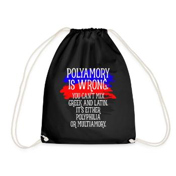 Polyamory Is Wrong Polyamorös Spruch Polyamorie - Turnbeutel - Schwarz - Vorne