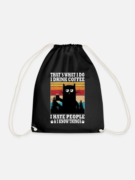 That's What I Do I Drink Coffee I Hate People And - Turnbeutel - Schwarz