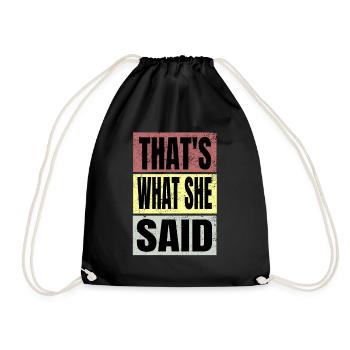 Thats what she said - Turnbeutel - Schwarz - Vorne