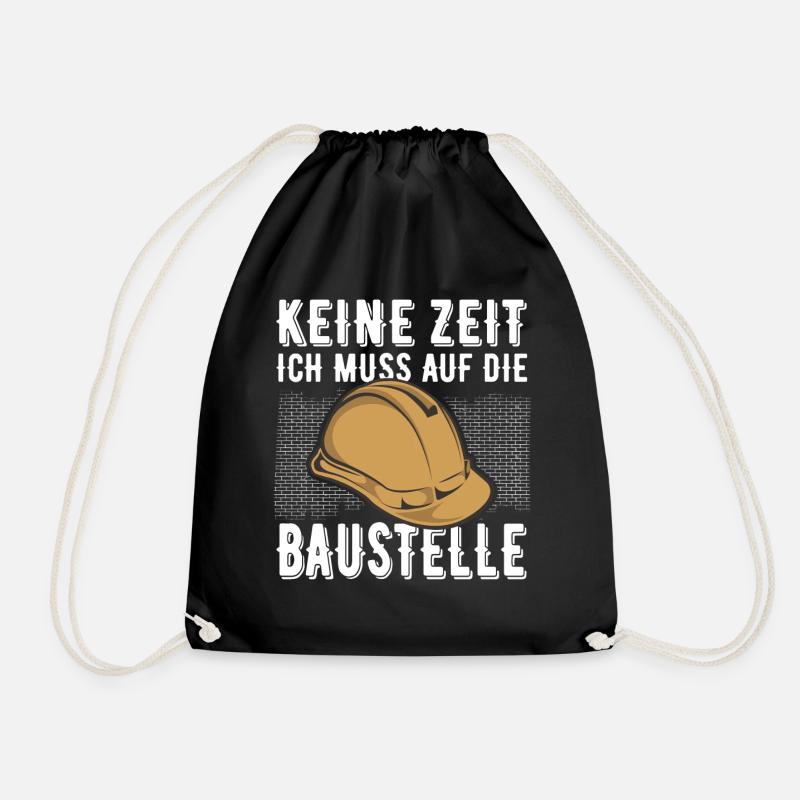 Keine Zeit Ich Muss Auf Die Baustelle - Turnbeutel - Schwarz