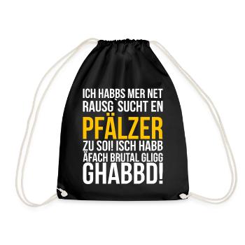 Ich habbs mer net ausgesucht ein Pfälzer zu sein - Turnbeutel - Schwarz - Vorne