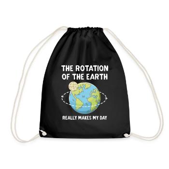 The Rotation Of The Earth Really Makes My Day - Turnbeutel - Schwarz - Vorne
