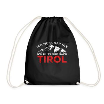Ich Muss Gar Nix Ich Muss Nur Nach Tirol Tiroler - Turnbeutel - Schwarz - Vorne