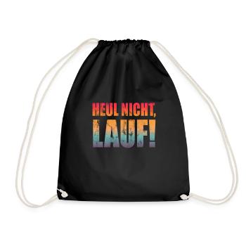 Heul nicht, Lauf! - Laufen, Joggen, Sport, Rennen - Turnbeutel - Schwarz - Vorne