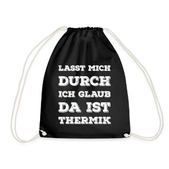 "Lasst Mich Durch Ich Glaub Da Ist Thermik" Spruch - Turnbeutel - Schwarz - Vorne