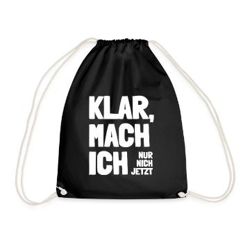 Klar mach ich nur nicht jetzt Humor Spruch Witzig - Turnbeutel - Schwarz - Vorne