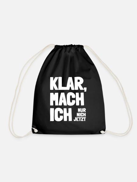 Klar mach ich nur nicht jetzt Humor Spruch Witzig - Turnbeutel - Schwarz