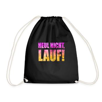 Heul nicht, Lauf! - Laufen, Joggen, Sport, Rennen - Turnbeutel - Schwarz - Vorne