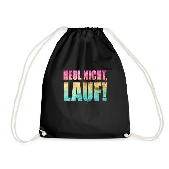 Heul nicht, Lauf! - Laufen, Joggen, Sport, Rennen - Turnbeutel - Schwarz - Vorne