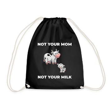 Not your Mom not your Milk - Turnbeutel - Schwarz - Vorne