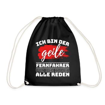 ICH BIN DER GEILE FERNFAHRER VON DEM ALLE REDEN, - Turnbeutel - Schwarz - Vorne