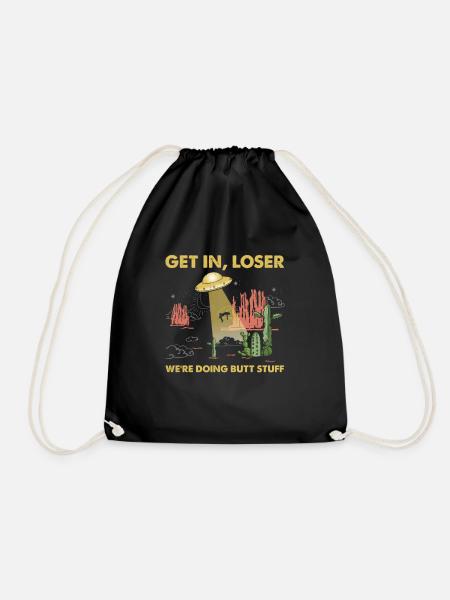 Get In Loser We're Going Butt Stuff Alien Ufo - Turnbeutel - Schwarz