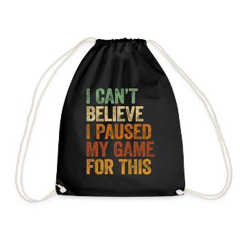 Gaming I Cant Belive I Paused My Game For This - Drawstring Bag - black - Front