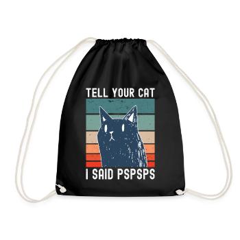 Tell Your Cat I Said PSPSPS Cats Saying Funny - Drawstring Bag - black - Front