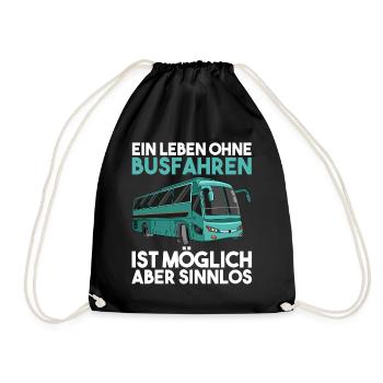 Ein Leben Ohne Busfahrer ist möglich aber Sinnlos - Turnbeutel - Schwarz - Vorne