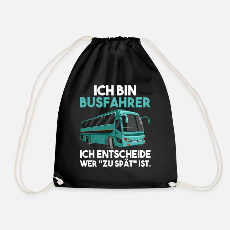 Ich bin Busfahrer ich entscheide wer zu spät ist - Turnbeutel - Schwarz