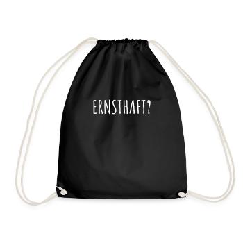 Ernsthaft Dein Ernst Not Your Ernst Echt Seriously - Turnbeutel - Schwarz - Vorne