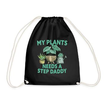 My Plants Needs A Step Daddy Gardening - Turnbeutel - Schwarz - Vorne
