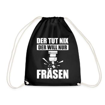 Der Tut Nix Der Will Nur Fräsen Zerspanung Fräser - Turnbeutel - Schwarz - Vorne