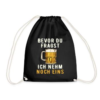 Bevor Du Fragst Ich Nehm Noch Eins - Turnbeutel - Schwarz - Vorne