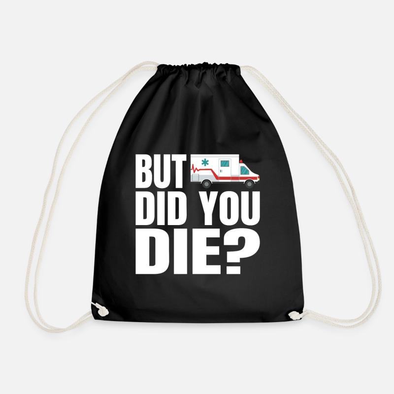 But Did You Die Rettungsdienst Sanitäter Geschenk - Turnbeutel - Schwarz