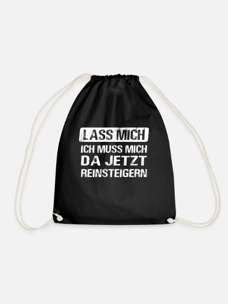 Lass mich ich muss mich da jetzt reinsteigern - Turnbeutel - Schwarz