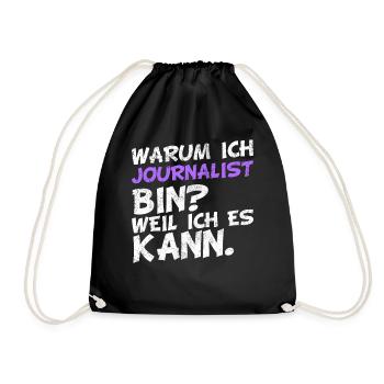 Warum ich Journalist bin? Weil ich es kann. - Turnbeutel - Schwarz - Vorne
