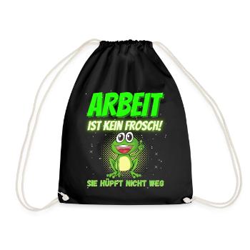 Arbeit ist kein Frosch! Sie hüpft nicht weg - Turnbeutel - Schwarz - Vorne