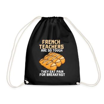 French Teachers Are So Tough They Eat Pain - Drawstring Bag - black - Front