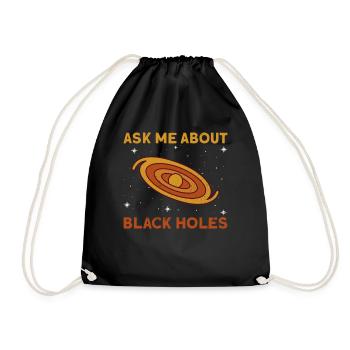 Ask Me About Black Holes - Schwarzes Loch Astronom - Turnbeutel - Schwarz - Vorne