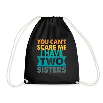 You can't scare me I have 2 sisters Funny Gift - Turnbeutel - Schwarz - Vorne