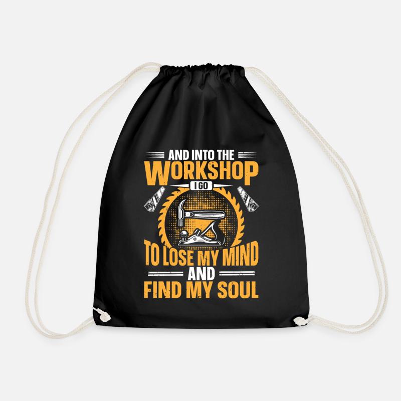 And Into The Workshop Carpenter Craft Woodworking - Drawstring Bag - black