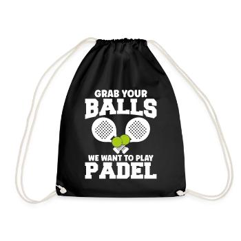 Padel Tennis Grab Your Balls We Want To Play Padel - Turnbeutel - Schwarz - Vorne
