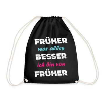 Spruch Früher war alles besser ich bin von früher - Turnbeutel - Schwarz - Vorne