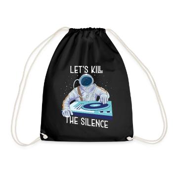 Astronaut DJ let s kill the silence Musiker Spruch - Turnbeutel - Schwarz - Vorne