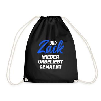 Und Zack wieder unbeliebt gemacht - Turnbeutel - Schwarz - Vorne