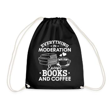 Everything in moderation except books and coffee books - Drawstring Bag - black - Front