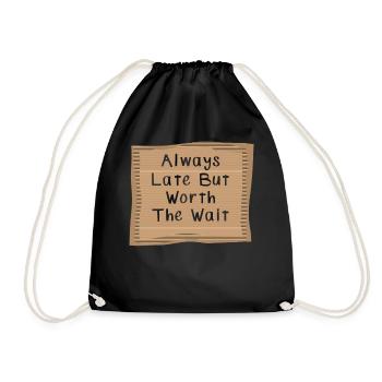 Always Late But Worth to Wait - Drawstring Bag - black - Front
