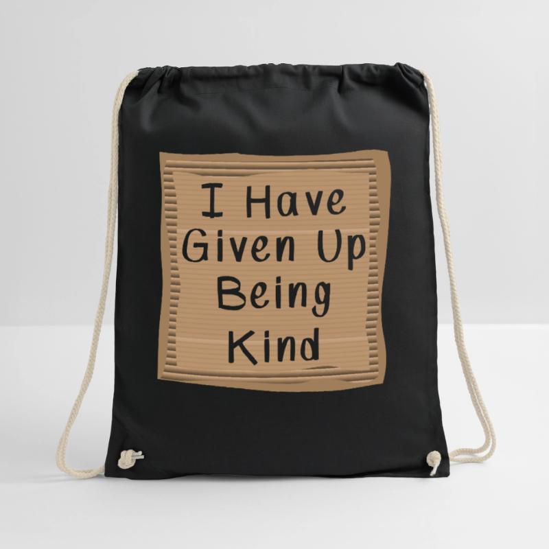 I have Given Up being kind Cardboad Message Turnbeutel