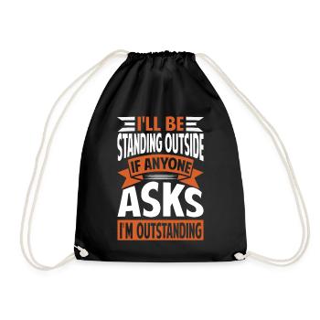 I'll Be Standing Outside - I'm Outstanding - Turnbeutel - Schwarz - Vorne