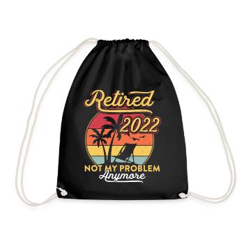 Retired 2022 Not My Problem Funny Retirement - Drawstring Bag - black - Front