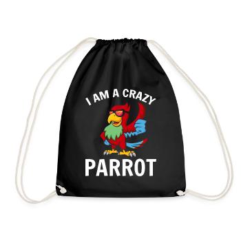 I Am A Crazy Parrot Funny Parrot Bird Quote - Drawstring Bag - black - Front