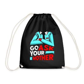 Go Ask Your Mom Daddy Dad Father Sayings - Drawstring Bag - black - Front