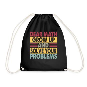 Dear Math, Grow Up And Solve Your Problems - Jokes - Drawstring Bag - black - Front