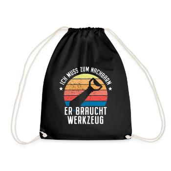 Ich Muss Zum Nachbarn Er Braucht Werkzeug Bier - Turnbeutel - Schwarz - Vorne